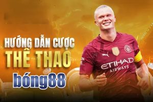 Hướng dẫn cá cược thể thao BONG88
